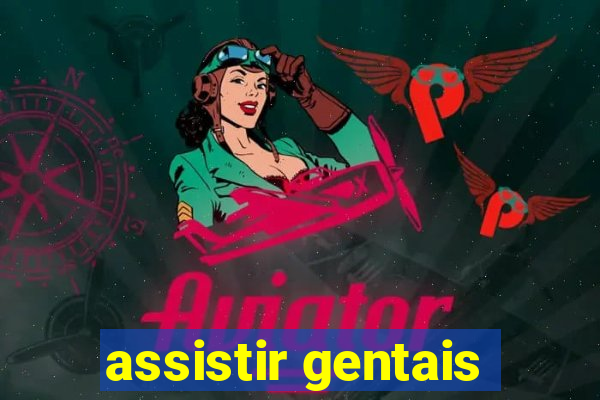 assistir gentais